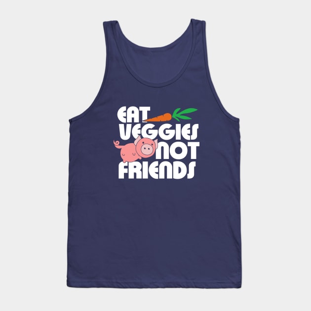 Eat Veggies not Friends Tank Top by bubbsnugg